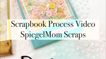 Scrapbook Process Video #130 - SpiegelMom Scraps | Sequin Shaker Frames