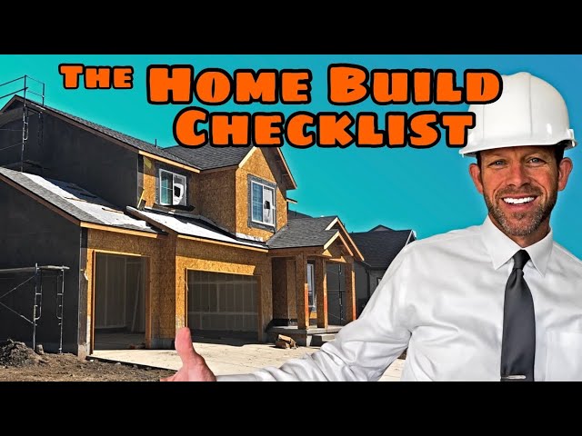 Home Building Checklist: What You'll Need At Each Step