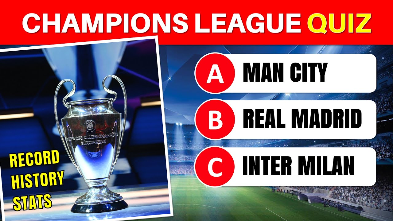 CHAMPIONS LEAGUE QUIZ How Much Do You Know About The Champion League
