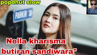Popdhut slow | Nella kharisma | BUTIRAN SANDIWARA'