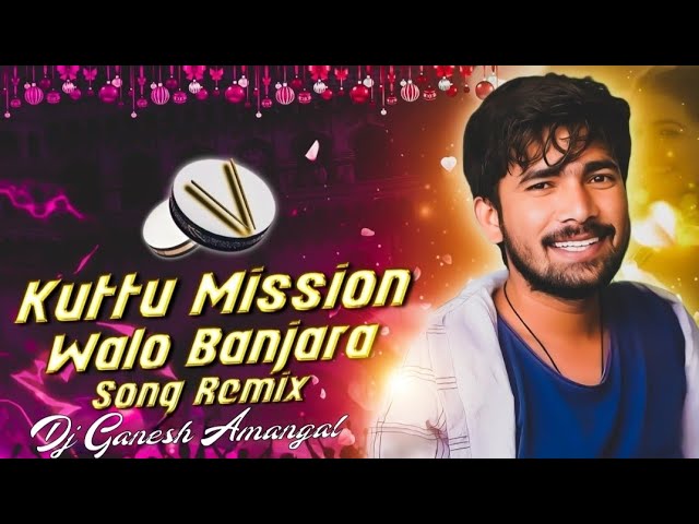 #BANJARA KUTTU MISSION VALO ST OLD DJ SONG REMIX BY DJ GANESH AMANGAL class=