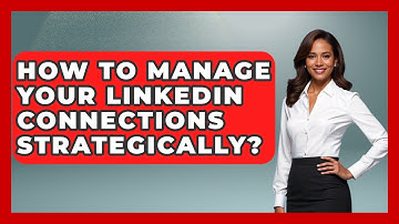 How To Manage Your LinkedIn Connections Strategically? - Job Success Network
