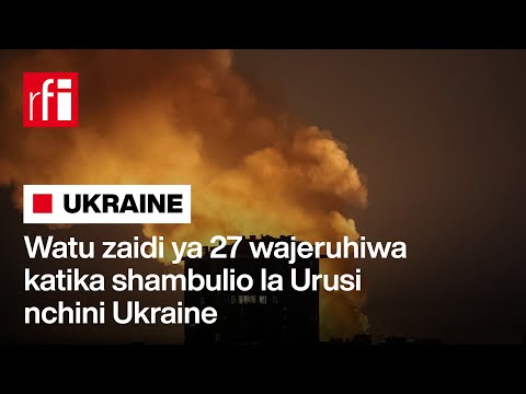 Watoto Watatu Wajeruhiwa Katika Shambulio La Urusi Nchini Ukraine