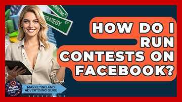 How Do I Run Contests On Facebook? - Marketing and Advertising Guru
