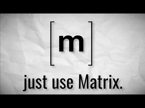 Just use Matrix.