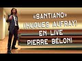 Santiano hugues aufray  les lives de pierre bloni