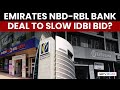 IDBI Bank Stake Sale May Face Delay As Emirates NBD Eyes RBL Bank In Mega $3 Billion Deal: Sources