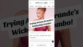 TESTING ARIANA GRANDE’S WICKED LIP COMBO #shortsfeed #shortsvideo #shortvideo #shorts #short