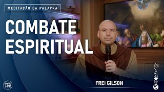 Combate espiritual | (Ef 6, 10-20) #919 -  Meditação da Palavra