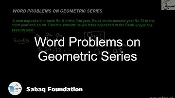 Word Problems on Geometric Series, Math Lecture | Sabaq.pk