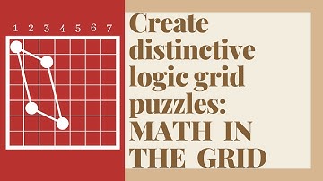 Create distinctive logic puzzles: MATH IN THE GRID