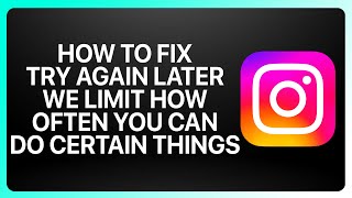 How To Fix Try Again Later We Limit How Often You Can Do Certain Things On Instagram… 2025! Tutorial
