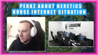 PERKZ About INTERNET Situation in Heretics Gaming House 🤔