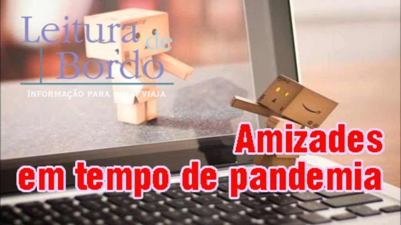 Now boarding - As novas formas de amizade em tempos de pandemia