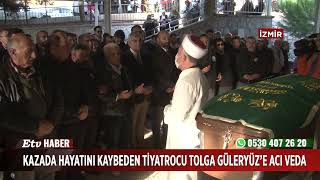 Kazada Hayatını Kaybeden Tiyatrocu Tolga Güleryüze Acı Veda