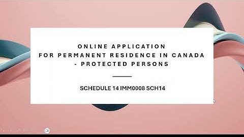 Permanent Residence Online Application - Protected Persons (2) | IMM0008 SCH14