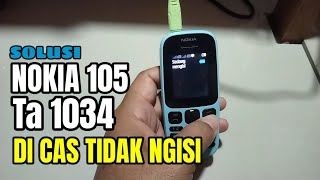 Nokia 105 TA 1034 Di Cas Tidak Ngisi//Indikator Cas Berjalan Tapi Tidak Nambah