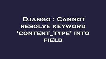 Django : Cannot resolve keyword 
