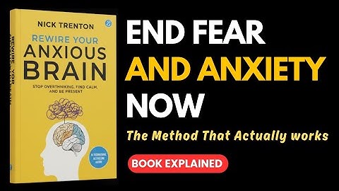 Rewire Your Anxious Brain: How to Break Free from Fear and Overthinking
