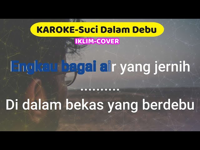 KAROKE Suci Dalam Debu - IKLIM class=