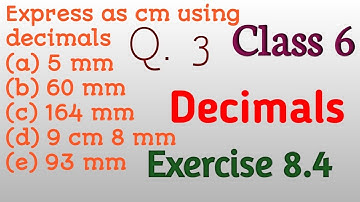 class 6 ex. 8.4 q3/ Decimals/convert as cm using decimals