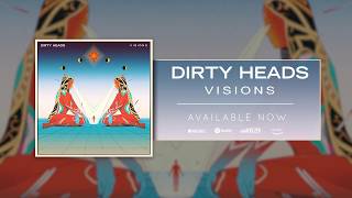 Video thumbnail of "Dirty Heads - Visions (Official Audio)"