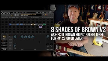 8 Shades of Brown V2. Axe-FX III Preset for FW: 28.00