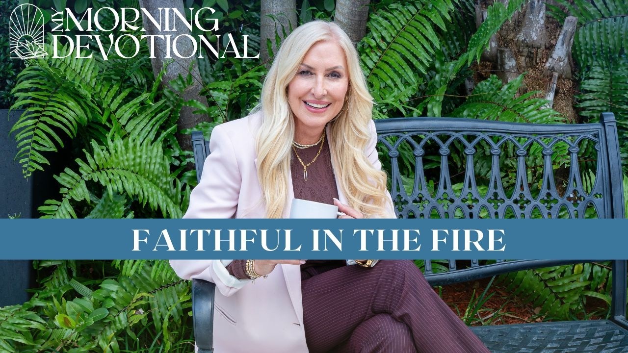 Faithful In The Fire | Daily Devotional 1525 | Morning Prayer Podcast Faithful In The Fire | Daily Devotional 1525 | Morning Prayer Podcast