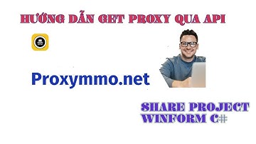 SHARE PROJECT LẤY PROXY PROXYMMO.NET QUA MÃ API - WINFORM, HỖ TRỢ CHO ANH EM VIẾT TOOL