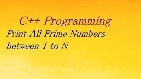 C++ Program to Print All Prime Numbers between 1 to N