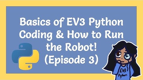 Basics of EV3 Python Coding and How to Run the Robot! (Episode 3)