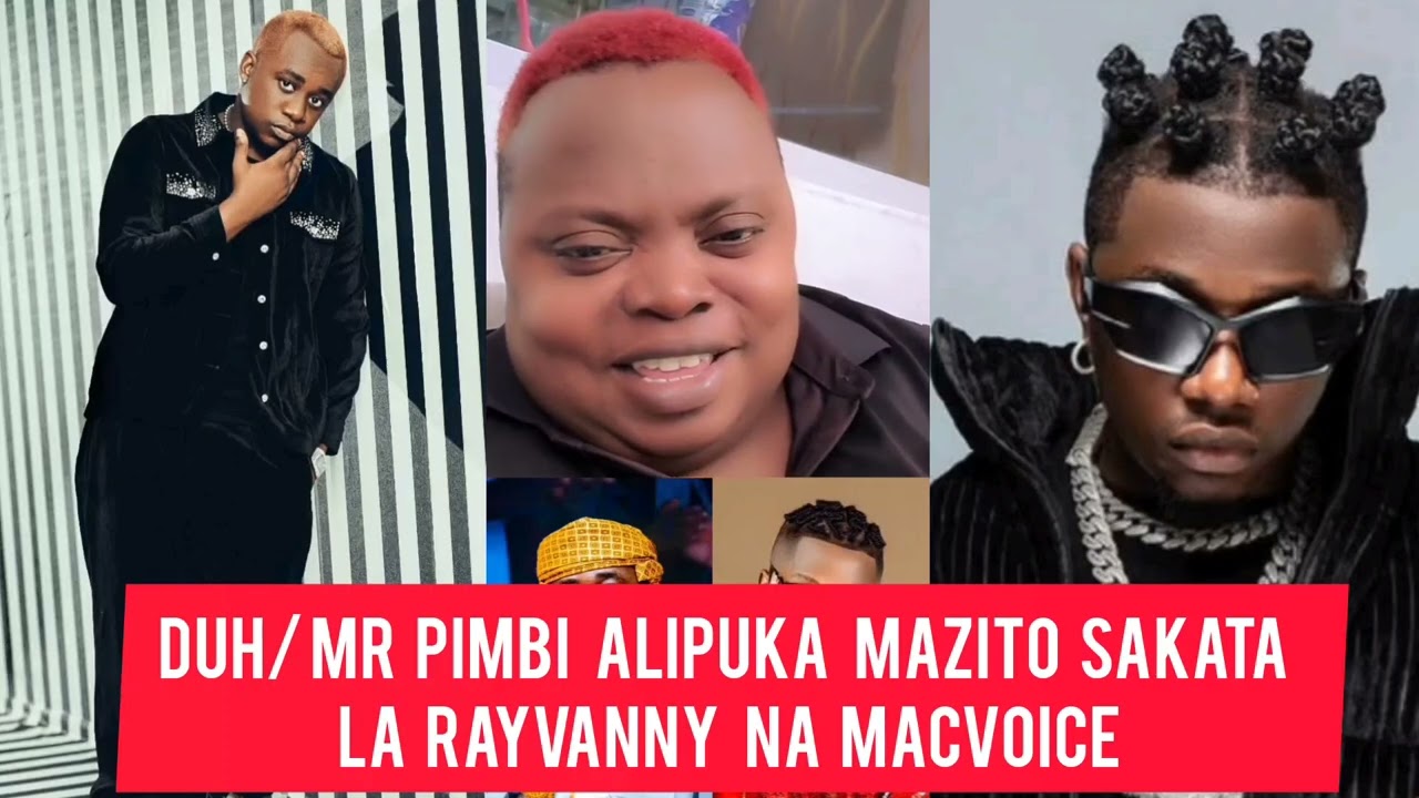 DUH/ MR PIMBI ALIPUKA MAZITO SAKATA LA RAYVANNY NA MACVOICE