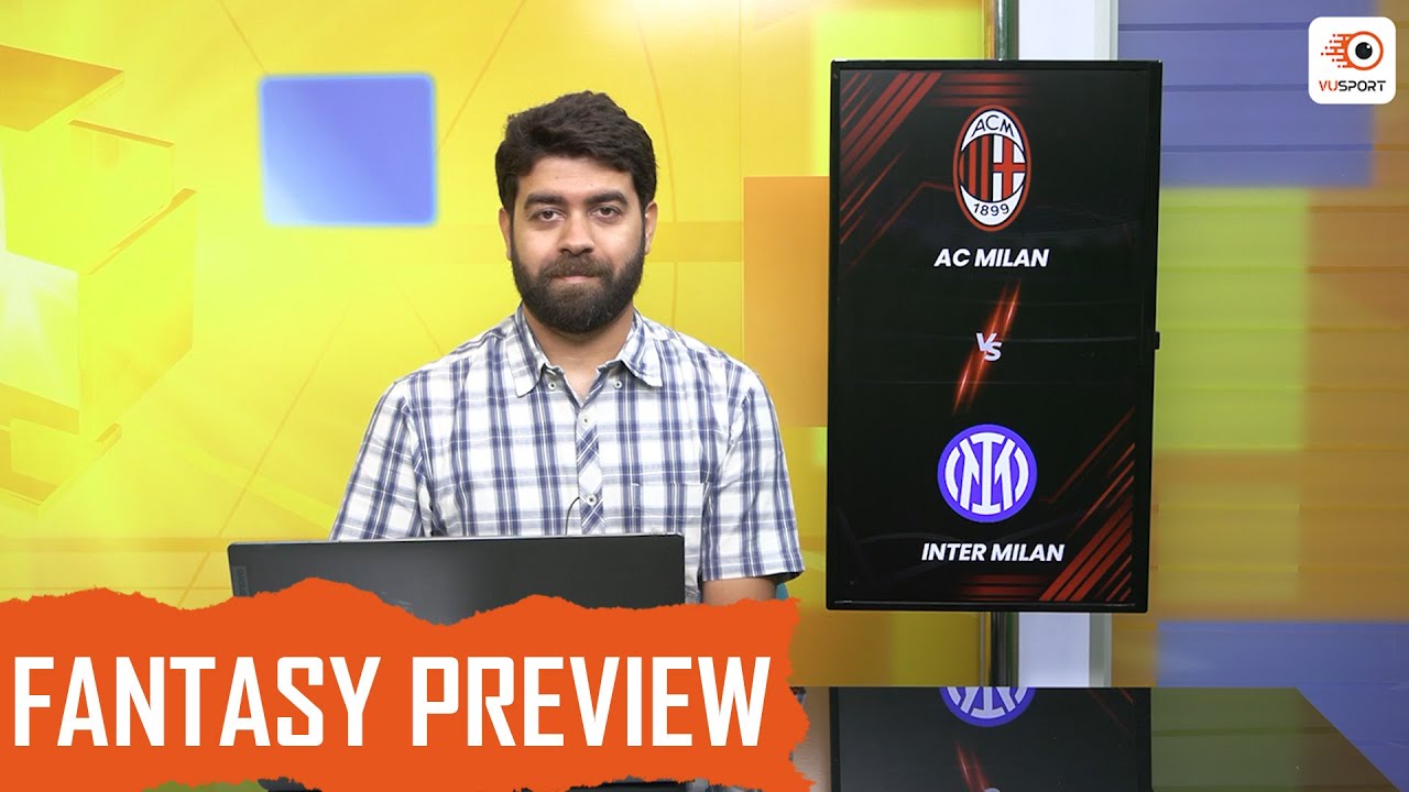 VUSport Preview: MIL vs INT | AC Milan vs Inter Milan | Serie A | Fantasy Tips, Stats & Teams