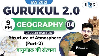 IAS 2021 | Gurukul 2.0 | Geography by Sumit Rathi | Structure of Atmosphere (Part-2)