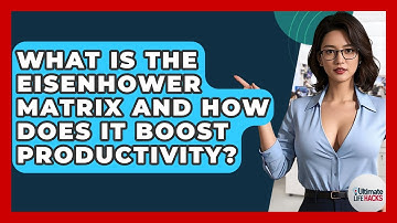 What Is The Eisenhower Matrix And How Does It Boost Productivity? - Ultimate Life Hacks