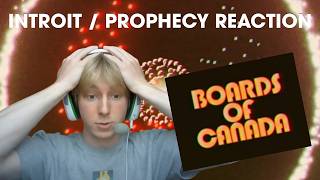 BOARDS OF CANADA….INTROIT / PROPHECY A REACTION 