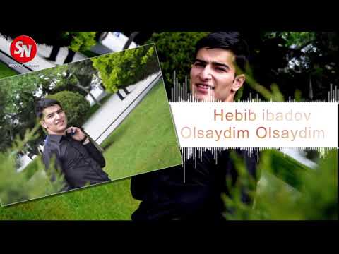 Hebib İbadov Olsaydım Olsaydım 2019