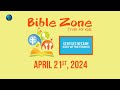 Bible Zone - April 21st, 2024