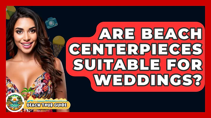 Are Beach Centerpieces Suitable For Weddings? - Beach Tour Guide