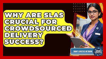 Why Are SLAs Crucial For Crowdsourced Delivery Success? | Smart Logistics Network News