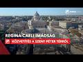 Regina Coeli imádság - közvetítés a Szent Péter térről 2026.04.06.