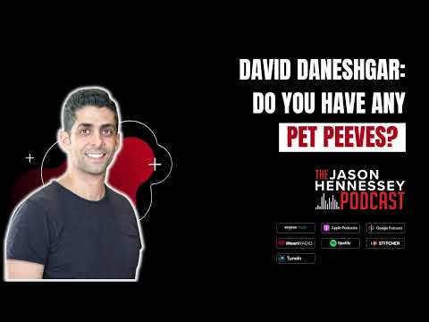 David Daneshgar: Do You Have Any Pet Peeves? | Jason Hennessey Podcast