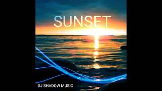 Sunset • DJ Shadow Music (Official audio)