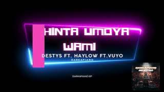 Destys feat Haylow feat Vuyo - Thinta Umoya Wami