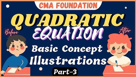 #61 || Quadratic Equations || Illustrations( In One Video ) || CMA Foundation || cma karo
