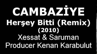 Cambaziye - Herşey Bitti (Remix Kenan Karabulut) ( - )