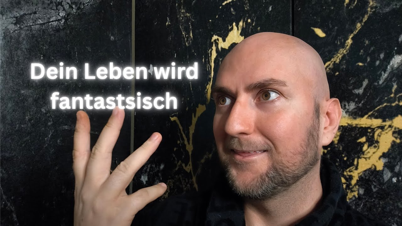 Dein Leben wird fantastisch... Eine Erinnerung aus der Zukunft 