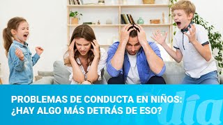 Problemas de conducta en niños: ¿Hay algo más detrás de eso?