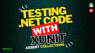 Unit Testing .NET Applications using xUnit | Assert - Collections | Sinhala Tutorial | Part 5