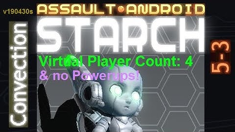 Assault Android Cactus: (no-Powerups) Starch vs. (VPC4) Convection S+